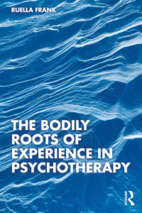 Book cover The Bodily Roots of Experience in Psychotherapy
